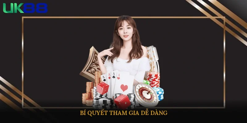 Bí quyết tham gia dễ dàng