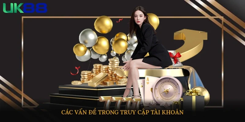 Các vấn đề trong truy cập tài khoản