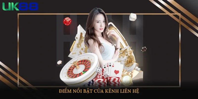 Điểm nổi bật của kênh liên hệ