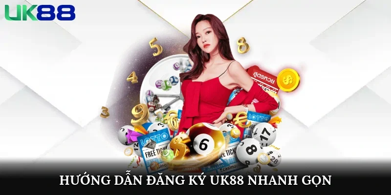 Hướng dẫn đăng ký UK88 nhanh gọn lẹ nhất