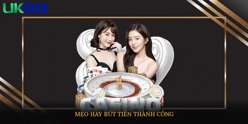 Mẹo hay rút tiền thành công