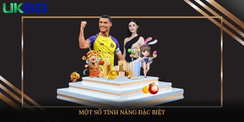 Một số tính năng đặc biệt