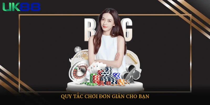 Quy tắc chơi đơn giản cho bạn