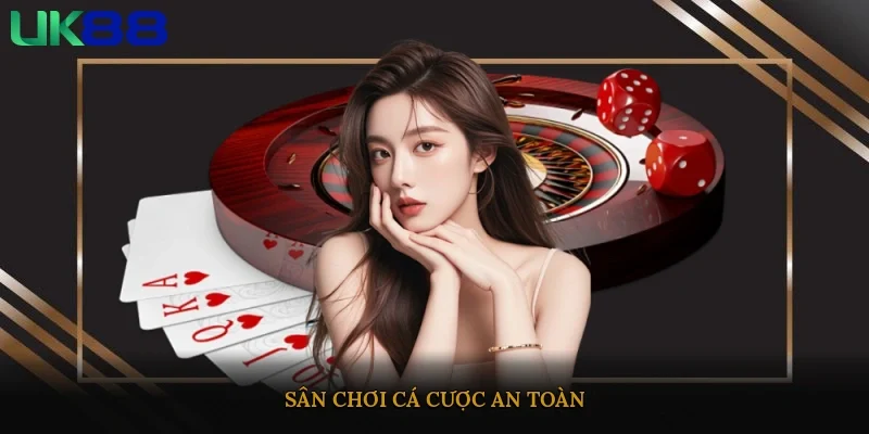 Sân chơi cá cược an toàn