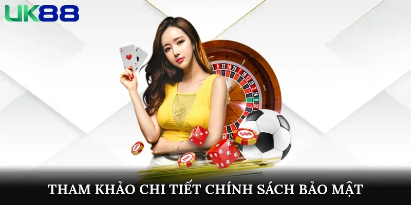 Tham khảo chi tiết các chính sách bảo mật UK88