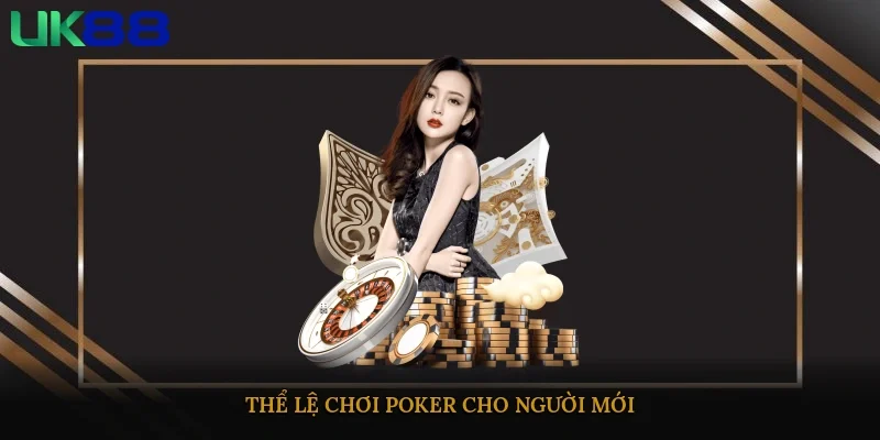 Thể lệ chơi poker cho người mới