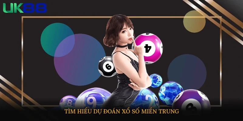 Tìm hiểu dự đoán xổ số miền Trung