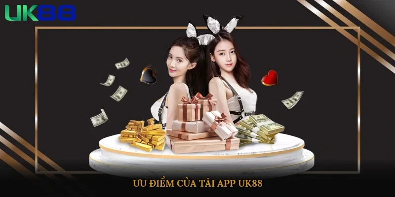 Ưu điểm của tải app UK88